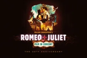 William Shakespeare's Romeo + Juliet Film in Concert