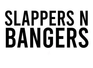 Slappers N Bangers
