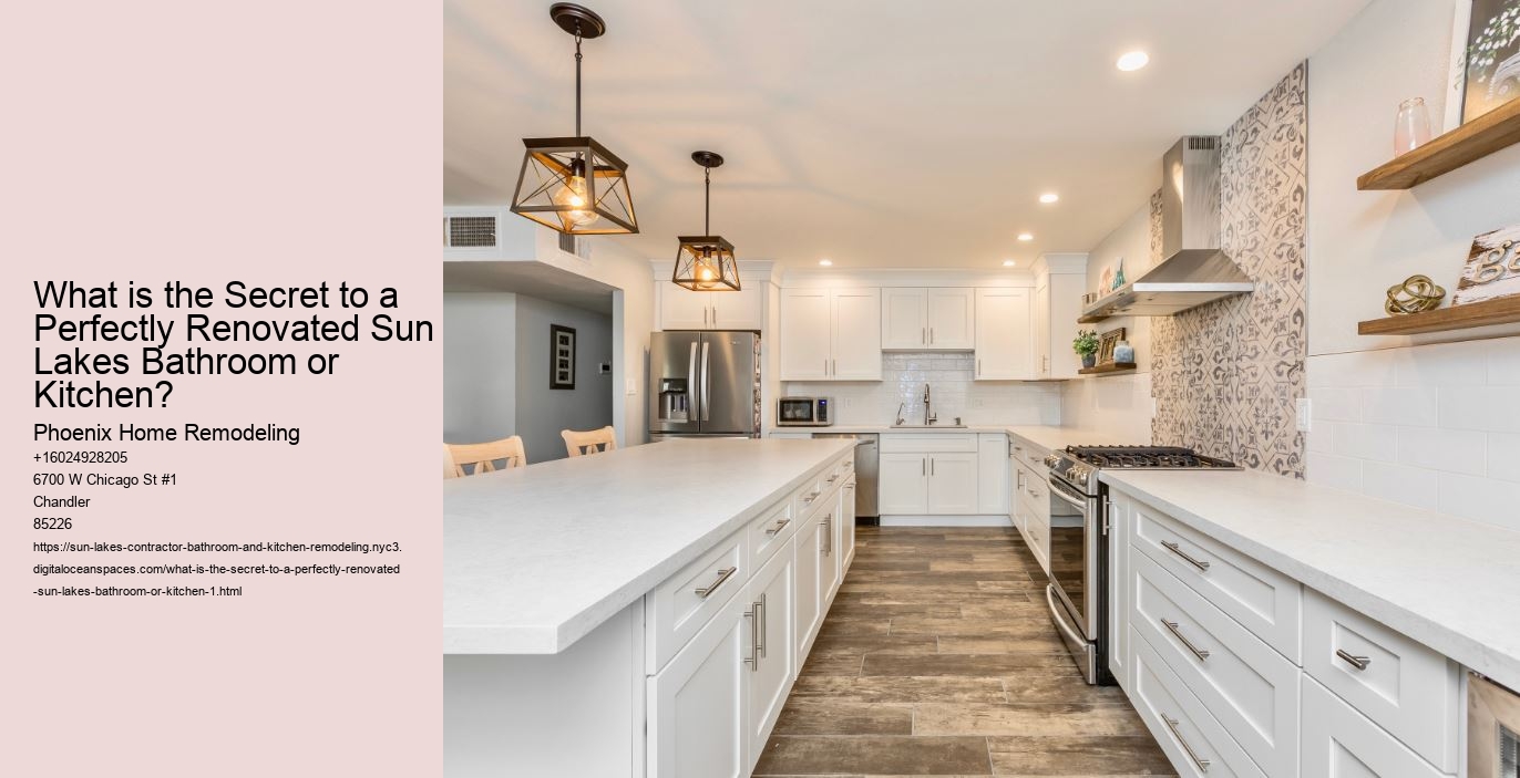 What is the Secret to a Perfectly Renovated Sun Lakes Bathroom or Kitchen?